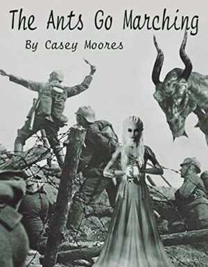 The Ants Go Marching: A Tale of the Deathmage Wars Kindle Edition